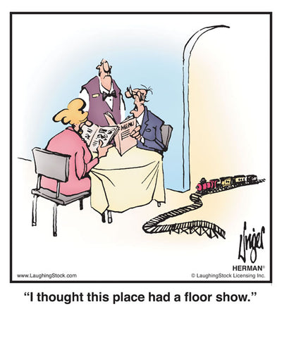 I thought this place had a floor show.