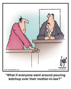 What if everyone went around pouring ketchup over their mother-in-law?