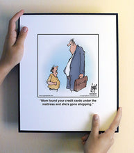 Load image into Gallery viewer, Mom found your credit cards under the mattress and she’s gone shopping.