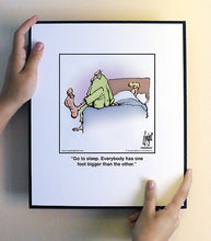 Load image into Gallery viewer, Go to sleep. Everybody has one foot bigger than the other.