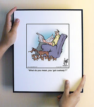 Load image into Gallery viewer, What do you mean, you ‘got custody’?