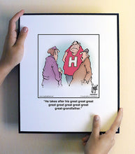 Load image into Gallery viewer, He takes after his great great great great great great great great great-grandfather.