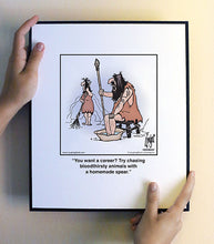 Load image into Gallery viewer, You want a career? Try chasing bloodthirsty animals with a homemade spear.