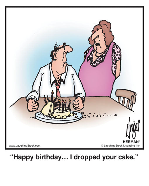 Happy birthday… I dropped your cake.