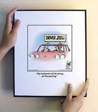 Load image into Gallery viewer, My husband will be doing all the parking.