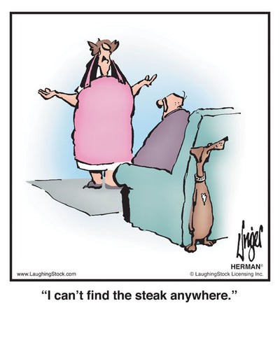 I can’t find the steak anywhere.