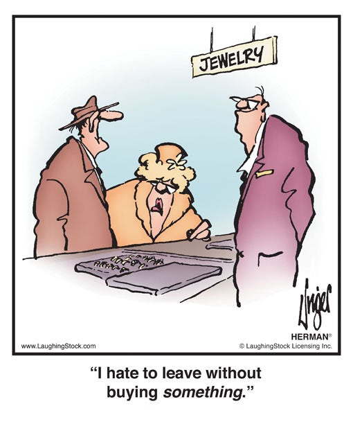 I hate to leave without buying something.