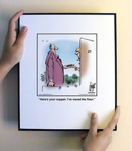 Load image into Gallery viewer, Here’s your supper. I’ve waxed the floor.