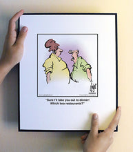 Load image into Gallery viewer, Sure I’ll take you out to dinner! Which two restaurants?