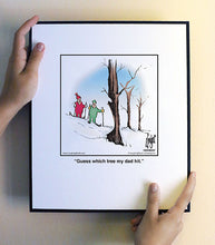 Load image into Gallery viewer, Guess which tree my dad hit.