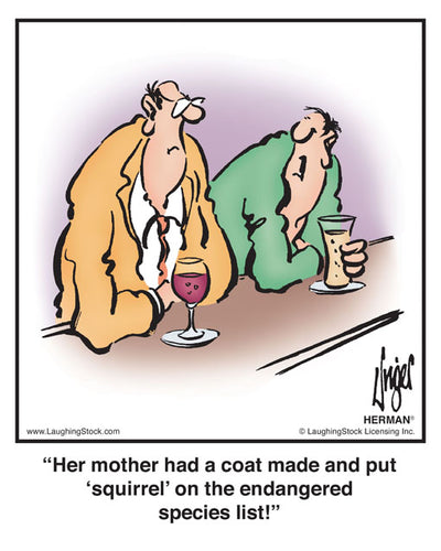 Her mother had a coat made and put ‘squirrel’ on the endangered species list!