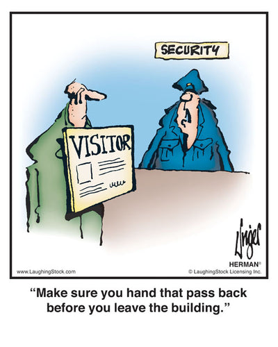 Make sure you hand that pass back before you leave the building.