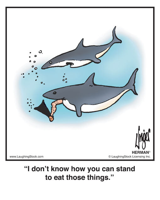 I don’t know how you can stand to eat those things.