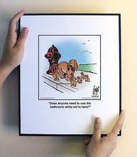 Load image into Gallery viewer, Does anyone need to use the bathroom while we’re here?