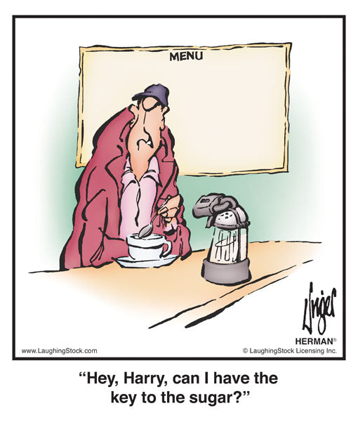 Hey, Harry, can I have the key to the sugar?