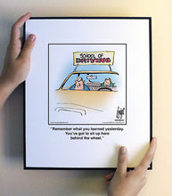 Load image into Gallery viewer, Remember what you learned yesterday. You’ve got to sit up here behind the wheel.