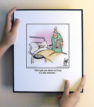 Load image into Gallery viewer, We’ll get you down to X-ray in a few minutes.