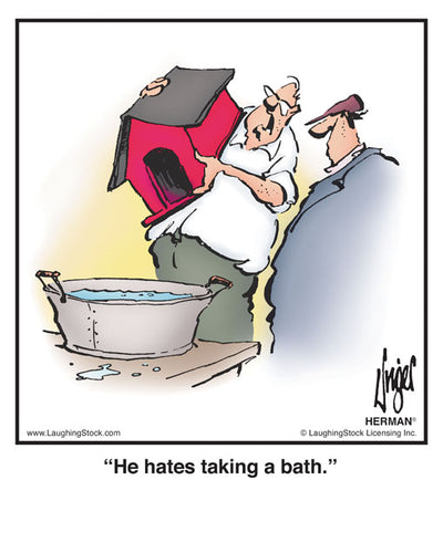 He hates taking a bath.