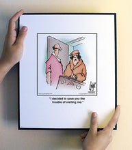 Load image into Gallery viewer, I decided to save you the trouble of visiting me.