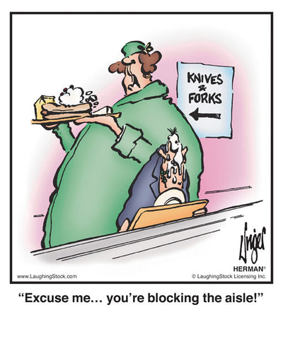 Excuse me… you’re blocking the aisle!