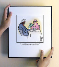 Load image into Gallery viewer, It must be your pronunciation.