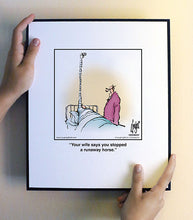 Load image into Gallery viewer, Your wife says you stopped a runaway horse.