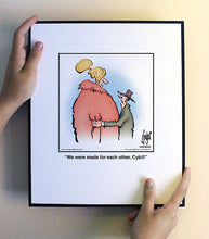 Load image into Gallery viewer, We were made for each other, Cybil!