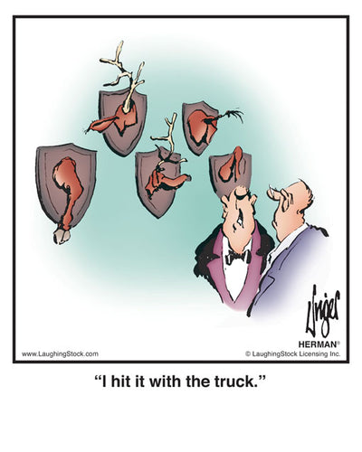 I hit it with the truck.