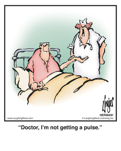 Doctor, I’m not getting a pulse.