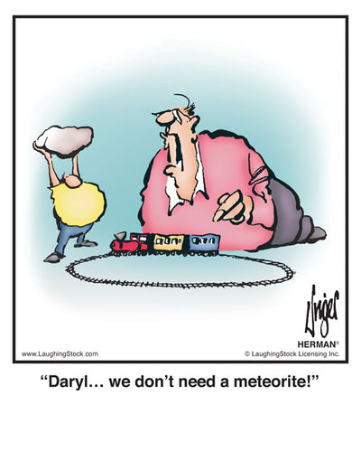 Daryl… we don’t need a meteorite!