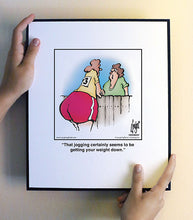 Load image into Gallery viewer, That jogging certainly seems to be getting your weight down.