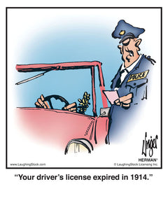 Your driver’s license expired in 1914.