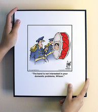 Load image into Gallery viewer, The band is not interested in your domestic problems, Wilson.