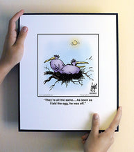 Load image into Gallery viewer, They’re all the same… As soon as I laid the egg, he was off.
