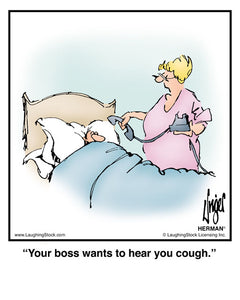 Your boss wants to hear you cough.