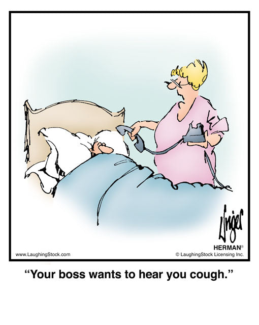 Your boss wants to hear you cough.