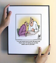 Load image into Gallery viewer, I’m well aware you’re only 28 years old. That’s why I’m telling you to take better care of yourself.