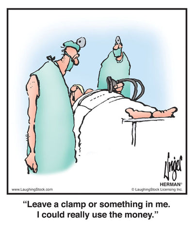 Leave a clamp or something in me. I could really use the money.