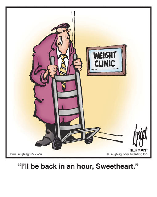 I’ll be back in an hour, Sweetheart.