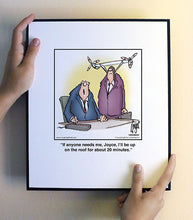 Load image into Gallery viewer, If anyone needs me, Joyce, I’ll be up on the roof for about 20 minutes.