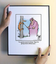 Load image into Gallery viewer, I’m gonna count to three. Then I’m going home without you.