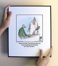 Load image into Gallery viewer, Here’s my bill. That should stop you from smoking and drinking for a few months.