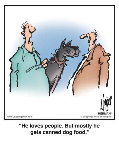 He loves people. But mostly he gets canned dog food.
