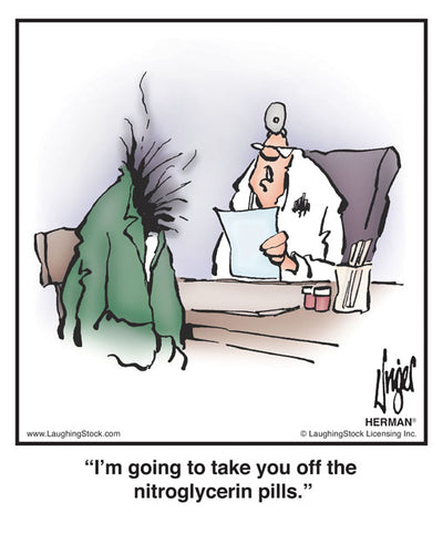 I’m going to take you off the nitroglycerin pills.