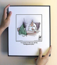 Load image into Gallery viewer, I’m going to take you off the nitroglycerin pills.