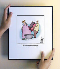 Load image into Gallery viewer, He can’t hold on forever.