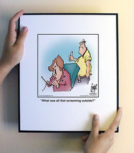 Load image into Gallery viewer, What was all that screaming outside?