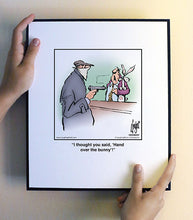 Load image into Gallery viewer, I thought you said, ‘Hand over the bunny’!