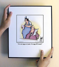 Load image into Gallery viewer, It’s not egg on toast. It’s egg OR toast!