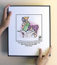 Load image into Gallery viewer, You said you wanted your eggs over. Well, they’re over the back of the stove.